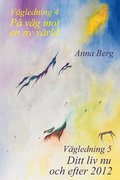 V�gledning : p� v�g mot en ny v�rld / V�gledning 5 : ditt liv nu och efter 2012