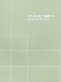 Byggkeramik : konst att frnya