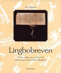 Lingbobreven. Tio brev mellan 1427 och 1630 frn ett hemman i Skogs socken, Hlsingland.