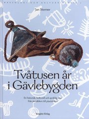 Jan Sterner - Tvåtusen år i Gävlebygden. En historisk, kulturell och språklig resa från järnåldern till plaståldern., Inbunden