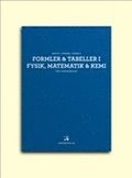 Formler & tabeller i fysik, matematik & kemi f�r gymnasieskolan