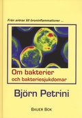 Om bakterier och bakteriesjukdomar : fr�n antrax till �roninflammationer