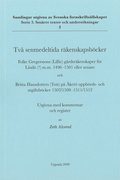 Två senmedeltida räkenskapsböcker : Folke Gregerssons (Lillie) gårdsräkenskaper för Lindö(?) m.m. 1496-1501 eller senare och Britta Hansdotters (Tott) på Åkerö uppbörds- och utgiftsböcker 1507/1508...