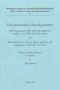 Två senmedeltida räkenskapsböcker : Folke Gregerssons (Lillie) gårdsräkenskaper för Lindö(?) m.m. 1496-1501 eller senare och Britta Hansdotters (Tott) på Åkerö uppbörds- och utgiftsböcker 1507/1508-15