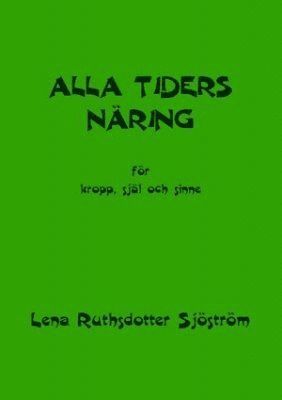 Alla tiders näring : för kropp själ och sinne