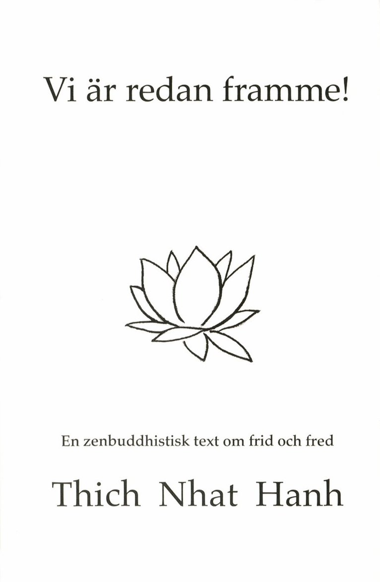 Thich Nhat Hanh - Vi är redan framme! : en zenbuddhistisk text om frid och fred, Häftad