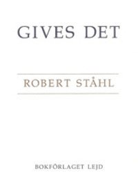 Robert Ståhl - Gives det, Häftad. Tillgänglighet: Lägg i varukorg