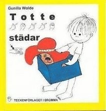Gunilla Wolde - Totte städar : barnbok med tecken för hörande barn, Inbunden