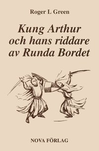 Kung Arthur och hans riddare av Runda bordet : terberttad frn gamla riddarromaner