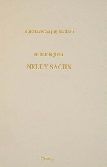 Bokstäverna jag färdas i : en antologi om Nelly Sachs