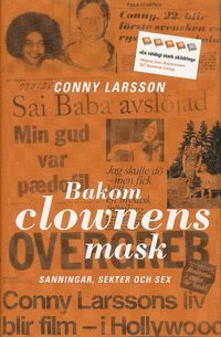 Conny Larsson - Bakom clownens mask : sanningar, sekter och sex, Inbunden