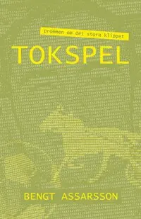 Bengt Assarsson - Tokspel : drömmen om det stora klipppet, Inbunden