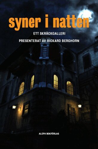 Edgar Allan Poe, Arthur Machen, Rickard Berghorn, Ambrose Bierce, Richard Middleton, Per Jorner, Bernard Capes, Pål Eggert, Washington Irving, Henrik Johnsson, Mattias Fyhr, Alvis (Pseud.), Ola Hansson - Syner i natten : ett skräckgalleri, Häftad
