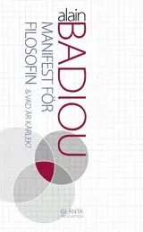 Alain Badiou - Manifest för filosofin & Vad är kärlek?, Häftad