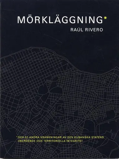Raúl Rivero - Mörkläggning : och 51 andra kränkningar av den kubanska statens oberoende, Inbunden