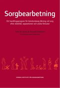 Sorgbearbetning : ett handlingsprogram fr knslomssig lkning vid sorg efter ddsfall, separationer och andra frluster