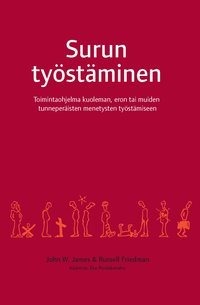 Surun tystminen : toimintaohjelma kuoleman, eron tai muiden tunneperisten menetysten tystmiseen