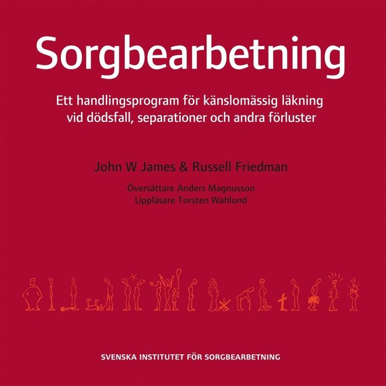 John W James, Russell Friedman - Sorgbearbetning : ett handlingsprogram för känslomässig läkning vid sorg efter dödsfall, separationer och andra förluster, Ljudbok