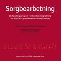 Sorgbearbetning : ett handlingsprogram fr knslomssig lkning vid sorg efter ddsfall, separationer och andra frluster