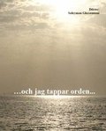 Och jag tappar orden
