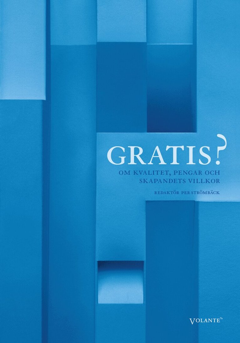 Andreas et al Ekström - Gratis? : om kvalitet, pengar och skapandets villkor, Inbunden