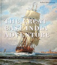The Great East India Adventure  The story of the Swedish East India Company