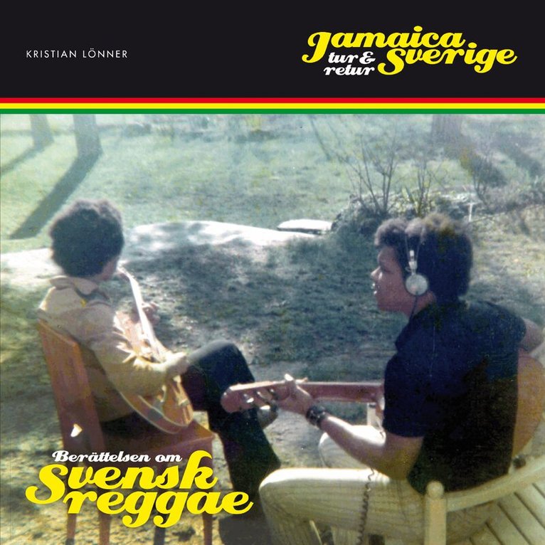Kristian Lönner - Jamaica - Sverige tur och retur : berättelsen om svensk reggae, Häftad