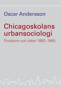 Chicagoskolans urbansociologi : forskare och idéer 1892-1965