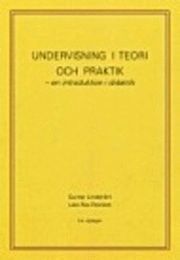 Gunnar Lindström, Lars Åke Pennlert - Undervisning i teori och praktik : en introduktion i didaktik, Häftad