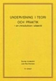 Gunnar Lindström, Lars Åke Pennlert - Undervisning i teori och praktik - en introduktion i didaktik. 5:e upplagan, Häftad