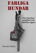 Farliga hundar. Om hundars utsatthet och rättslösa ägare.