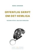 Offentlig skrift om det hemliga : raison d�tat, SOU och varulven
