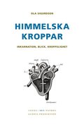 Himmelska kroppar : inkarnation, blick, kroppslighet