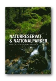 Naturreservat & Nationalparker : pärlor i den svenska naturen, Häftad