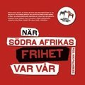 Nr sdra Afrikas frihet var vr : Afrikagrupperna 1964-1994