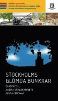 Karl-Gunnar Norén - Stockholms glömda bunkrar : guiden till andra världskrigets fasta försvar, Häftad