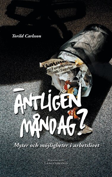 Torild Carlsson - Äntligen måndag? Myter och möjligheter i arbetslivet, Häftad