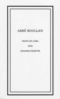e-Bok Abbé Boullan Hans liv, lära och magiska praktik