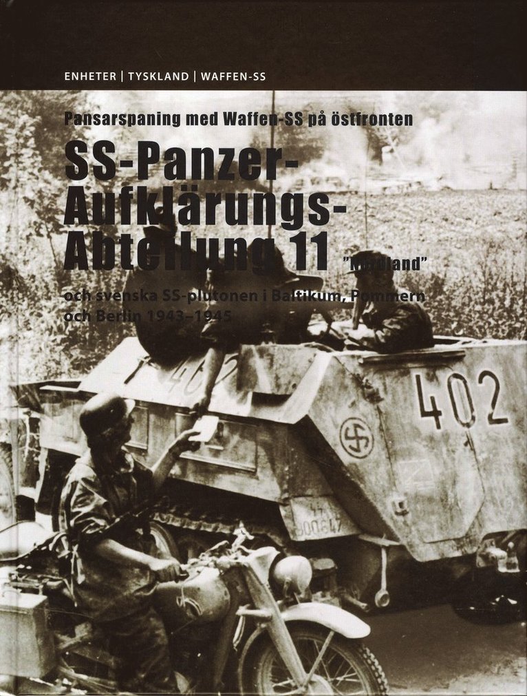 Herbert Poller - Pansarspaning med Waffen-SS på östfronten : SS-Panzer-Aufklärungs-Abteilung 11 "Nordland" och svenska SS-plutonen i Baltikum, Pommern och Berlin 1943-1945, Inbunden