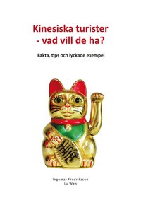 Kinesiska turister - vad vill de ha? : Fakta, tips och lyckade exempel