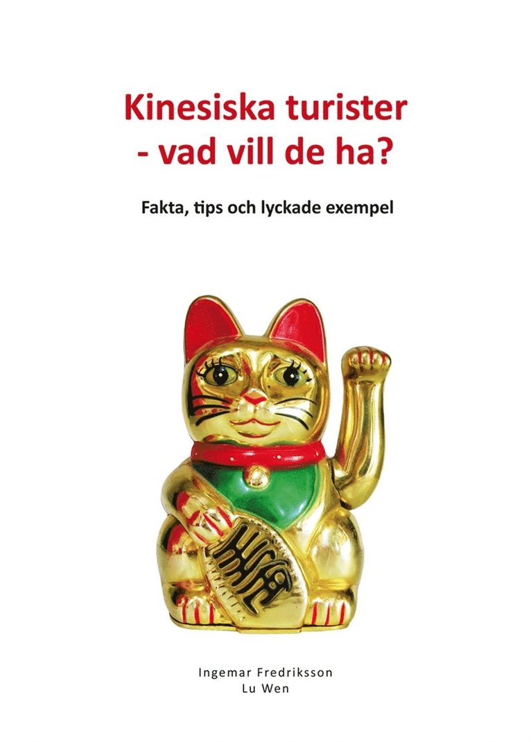 Ingemar Fredriksson, Wen Lu - Kinesiska turister - vad vill de ha? : Fakta, tips och lyckade exempel, E-bok