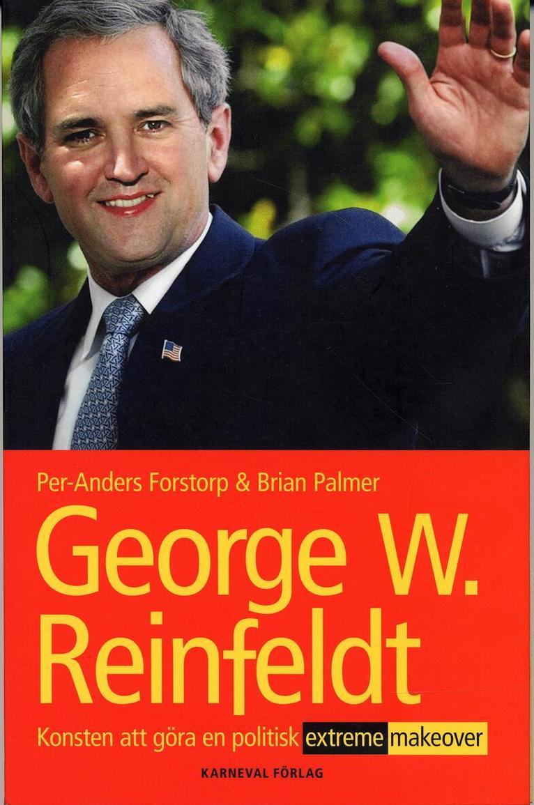 Per-Anders Forstorp, Brian Palmer - George W Reinfeldt : konsten att göra en politisk extreme makeover, Häftad
