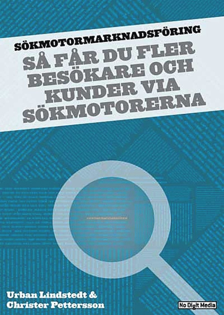 Urban Lindstedt, Christer Pettersson - Sökmotormarknadsföring : så får du fler besökare och kunder via sökmotorerna, Häftad