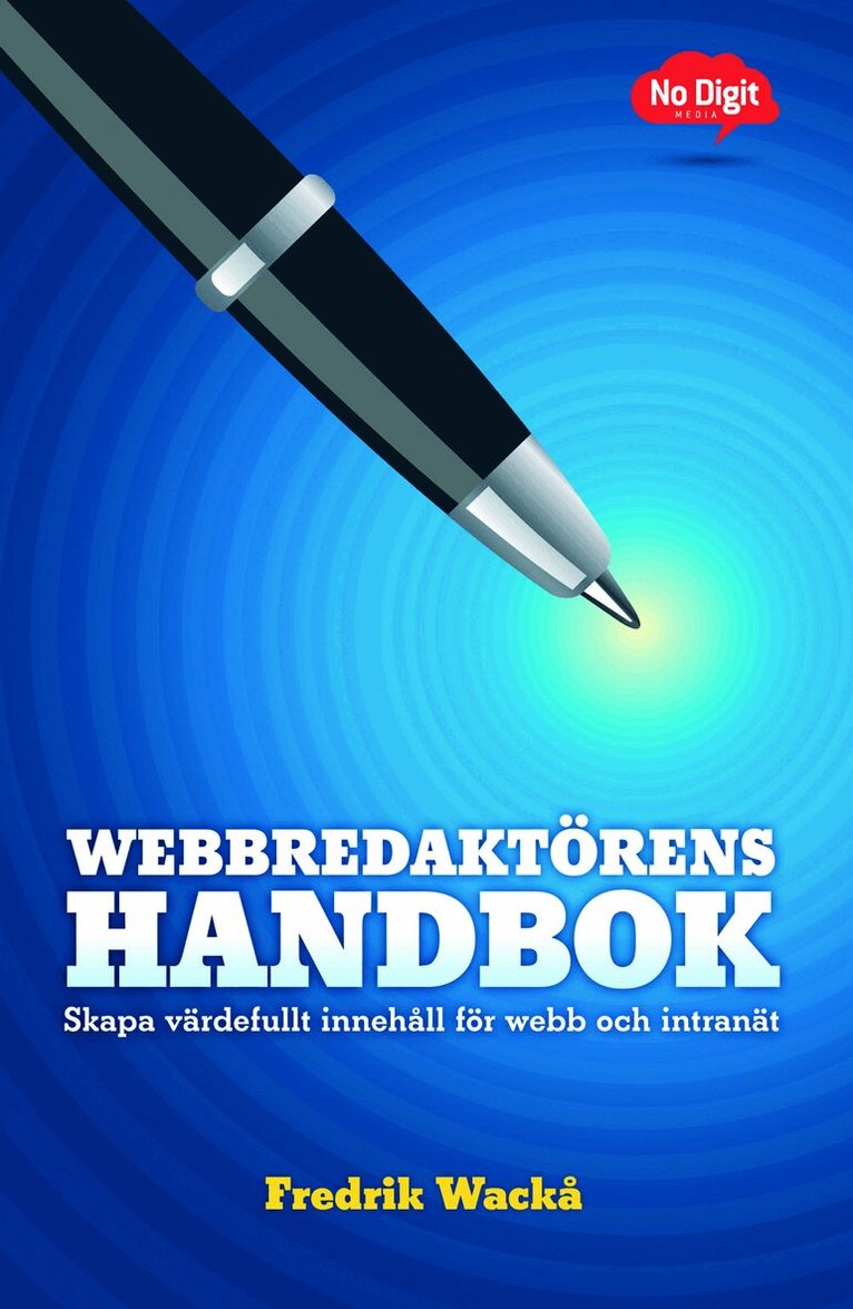Fredrik Wackå - Webbredaktörens handbok : skapa värdefullt innehåll för webb och intranät, Häftad