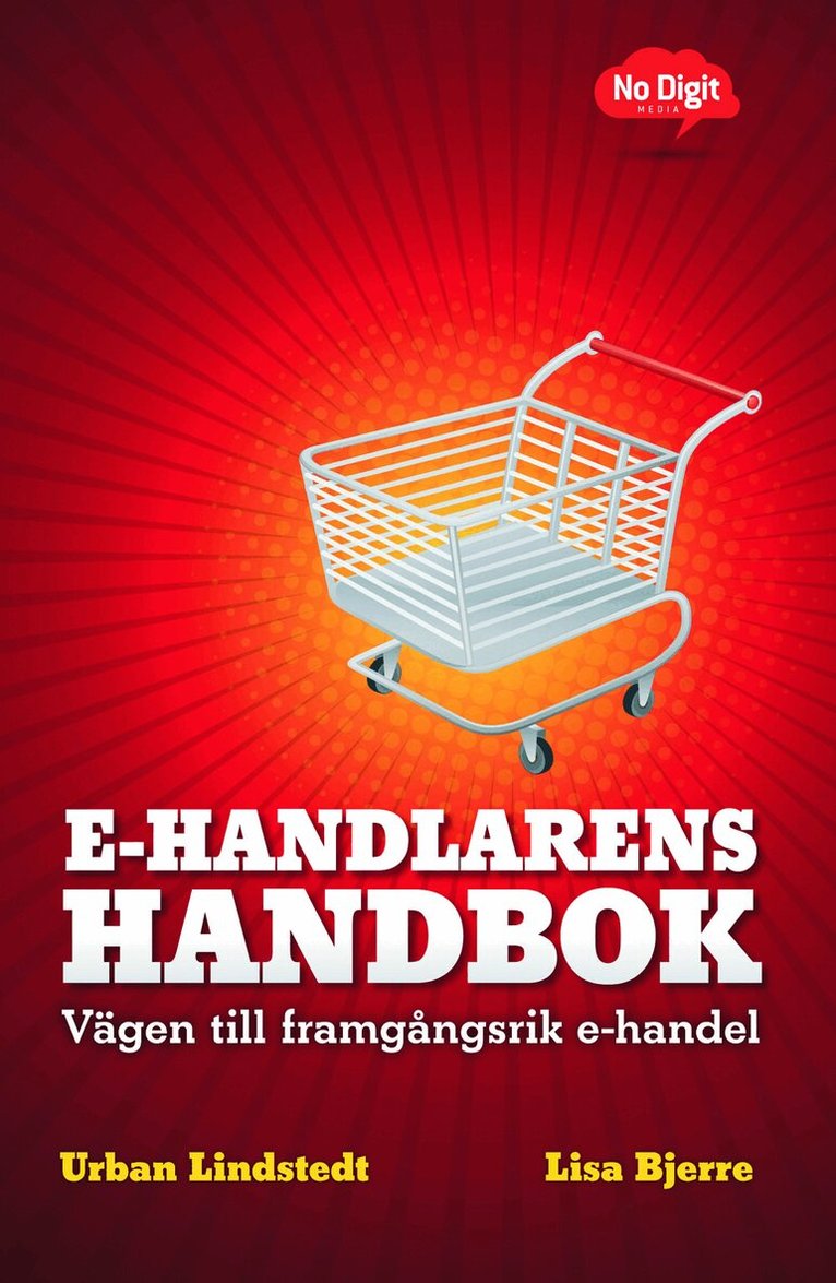 Urban Lindstedt, Lisa Bjerre - E-handlarens handbok : vägen till framgångsrik e-handel, Häftad