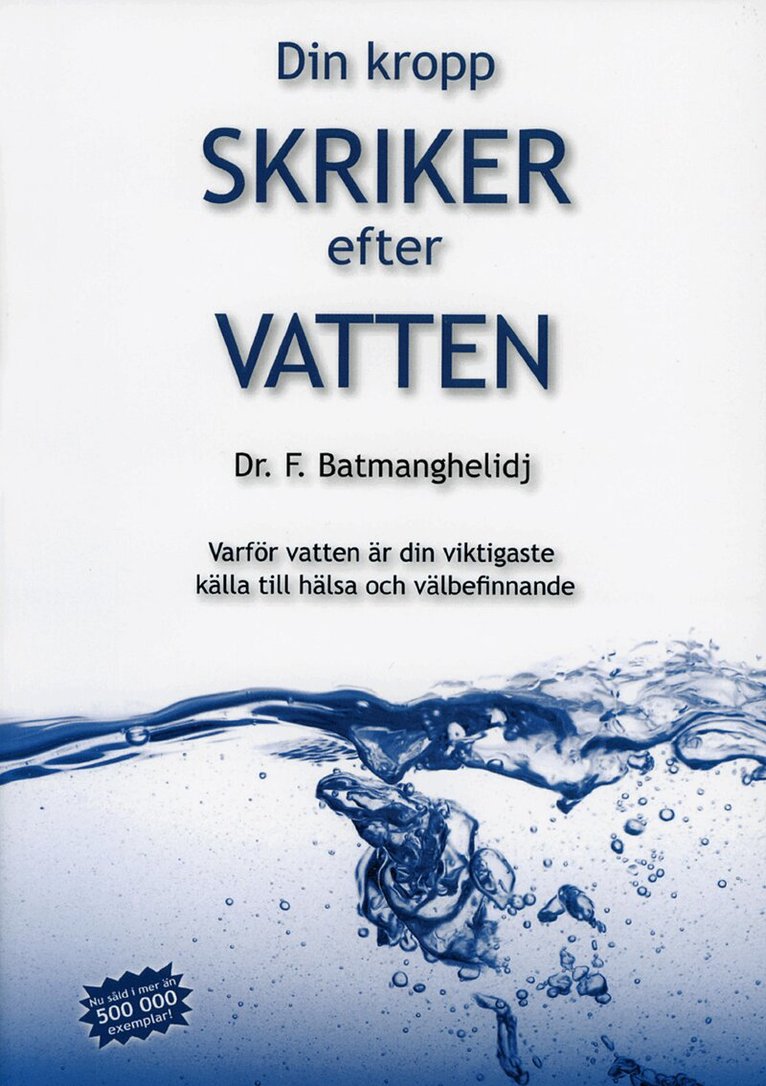 Fereydoon Batmanghelidj - Din kropp skriker efter vatten : varför vatten är din viktigaste källa till hälsa och välbefinnande, Häftad