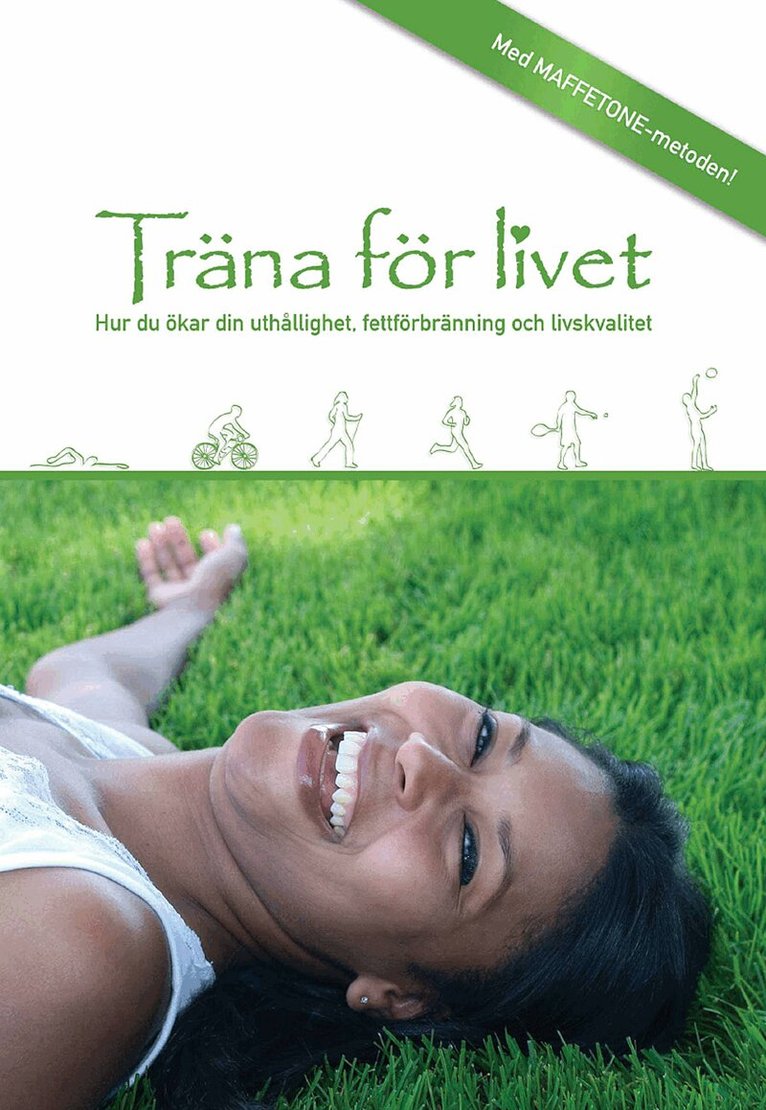 Philip Maffetone - Träna för livet : Hur du ökar din fettförbränning, uthålllighet och livskvalitet, Häftad