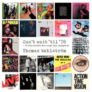 Wahlström Thomas - Can’t wait ’til ’78 : 77 Punk and New Wave songs that changed me, Häftad
