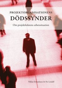 e-Bok Projektorganisationens dödssynder  om projektledarens arbetssituation