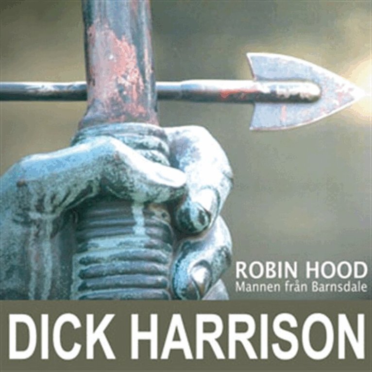 Dick Harrison - Mannen från Barnsdale: historien om Robin Hood och hans legend, Ljudbok